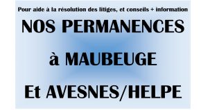 Les permanences de votre agence UFC-Que Choisir à Maubeuge et Avesnes/Helpe.