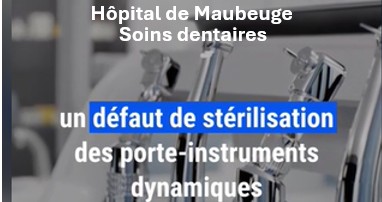 Hôpital de Maubeuge – Défaut de stérilisation des portes-instruments dentaires