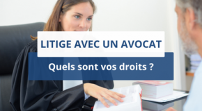Litige avec un avocat, quels sont vos droits ?